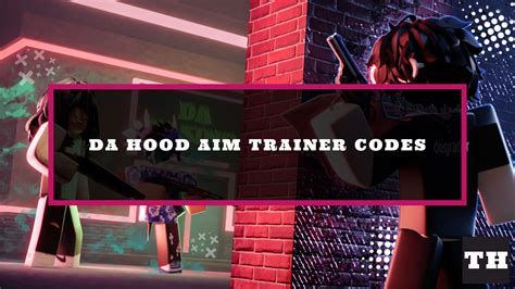 Da Hood Aim Trainer Codes